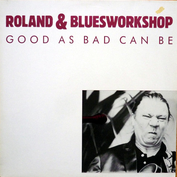 Roland & Bluesworkshop - Good as Bad can Be