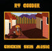Ry Cooder - Chicken Skin Music - Dear Vinyl