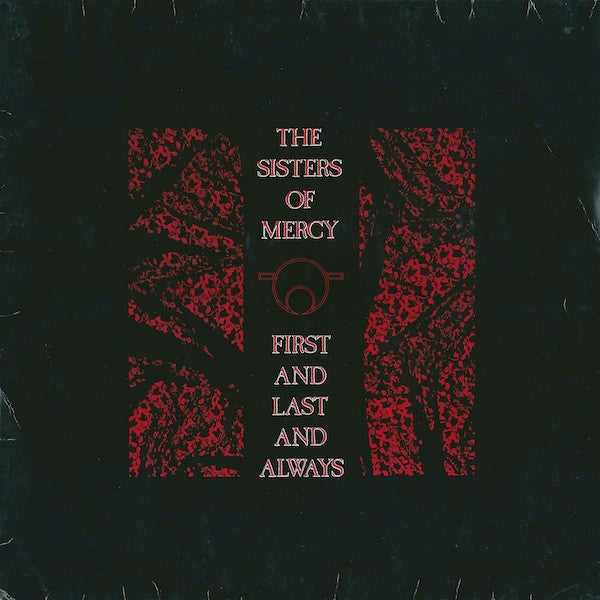 The Sisters of Mercy - First and last and always