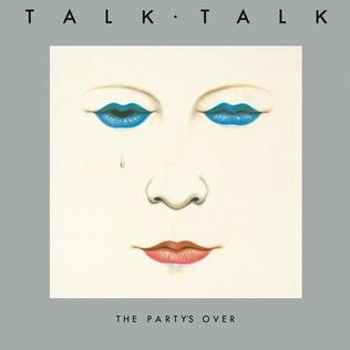 Talk Talk - The Party's Over