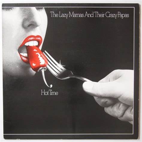 The Lazy Mamas And Their Crazy Papas – Hot Time