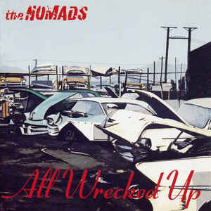 The Nomads - All Wrecked Up