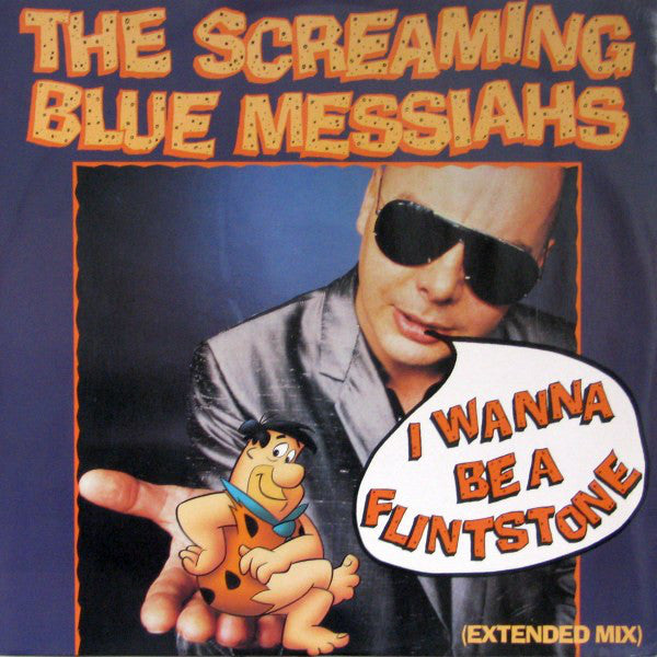 The Screaming Blue Messiahs - I wanna be a flinstone (12inch)