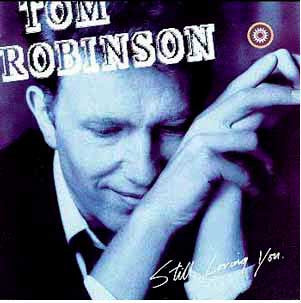 Tom Robinson - Still loving you