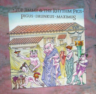 Top Jimmy & The Rhythm Pigs - Pigus Drunkus Maximus