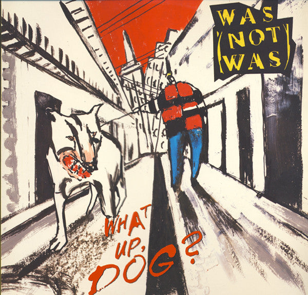 Was (Not Was) - What Up, Dog?